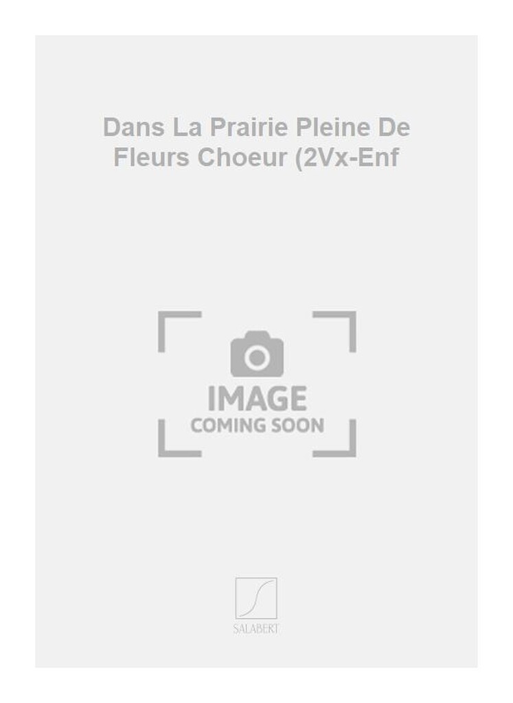 Dans La Prairie Pleine De Fleurs Choeur (2Vx-Enf